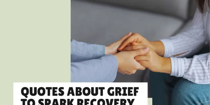 Remember, Honor, Heal: Quotes About Grief to Spark Recovery
