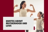 Quotes About Motherhood and Love Every Mom Will Adore