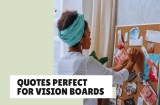 Vision Board Must-Have Quotes for Daily Motivation