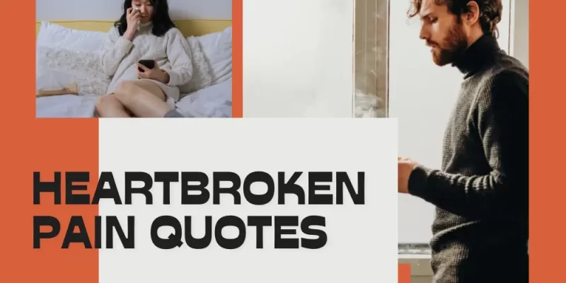 25 Heartbroken Pain Quotes to Heal Your Sadness