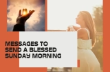 39 Uplifting Messages to Wish a Blessed Sunday Morning
