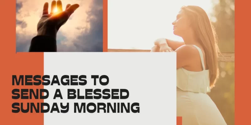 39 Uplifting Messages to Wish a Blessed Sunday Morning