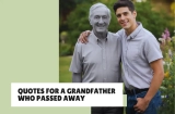 Quotes For a Grandfather Who Passed Away: 37+ Ways to Honor His Memory