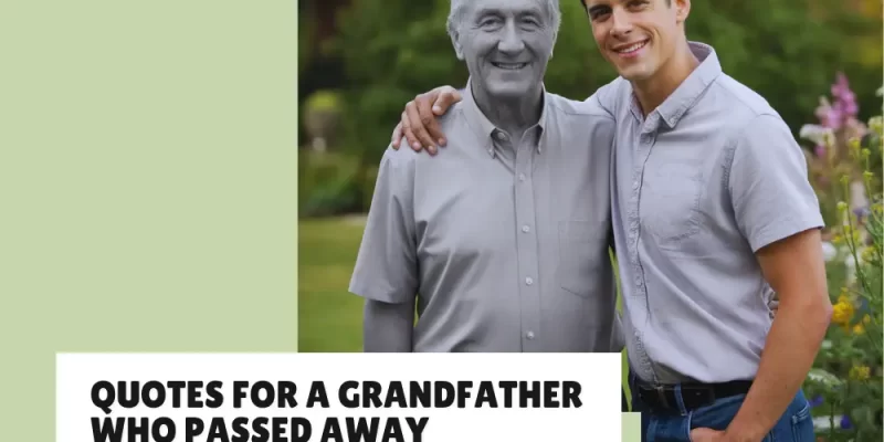 Quotes For a Grandfather Who Passed Away: 37+ Ways to Honor His Memory
