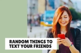 Funny Random Things to Text Your Friends