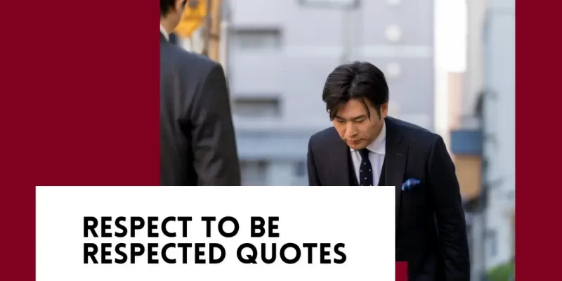 Respect to Be Respected Quotes (Powerful Reminders for Everyday Life)
