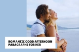 42 Romantic Good Afternoon Paragraphs to Melt Her Heart