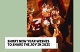 35 Short New Year Wishes to Kickstart 2025 with Positivity and Joy