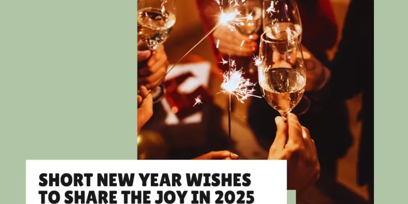 35 Short New Year Wishes to Kickstart 2025 with Positivity and Joy