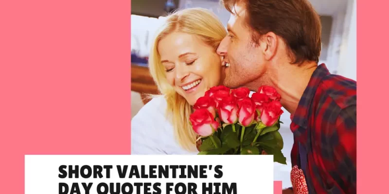 37+ Short Valentine’s Day Quotes for Him