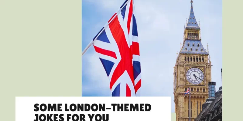 London Jokes: The #1 Funniest Jokes About the UK’s Capital