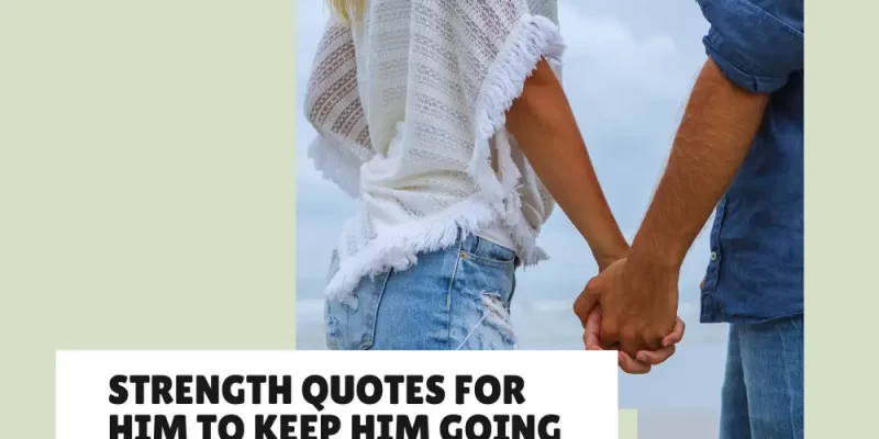 Strength Quotes for Him to Keep Him Going