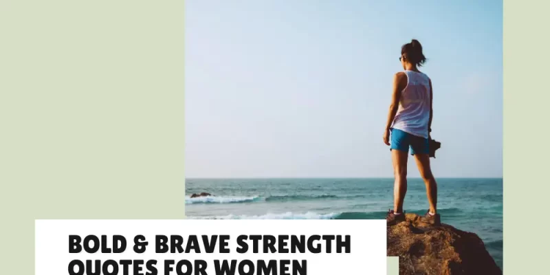 Bold & Brave Strength Quotes for Women – Stay Fierce & Fearless