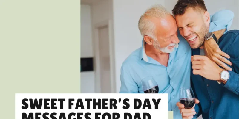 Heartfelt Messages to Make Your Dad’s Father’s Day Special