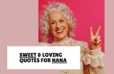 29 Sweet Quotes to Show Your Nana Love