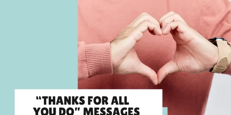 55+ Simple and Genuine “Thanks for All You Do” Messages