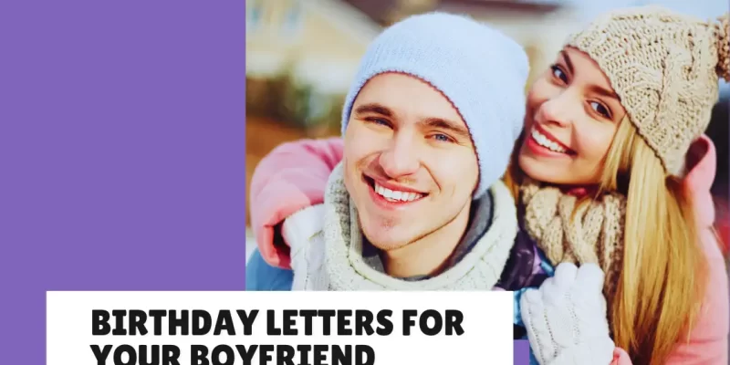 Sweet Birthday Letters for Your Boyfriend (Copy, Edit & Send!)