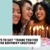35 Ways to Say “Thank You for Always Remembering My Birthday”