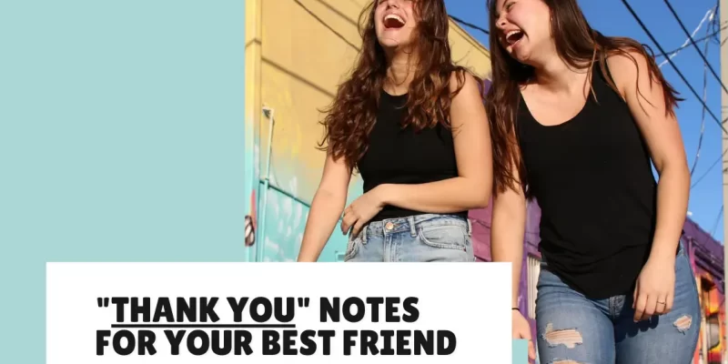 21 Sincere “Thank You” Notes for Your Best Friend – Show Your Gratitude!