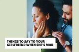 Cute Things to Say to Your Girlfriend When She’s Mad
