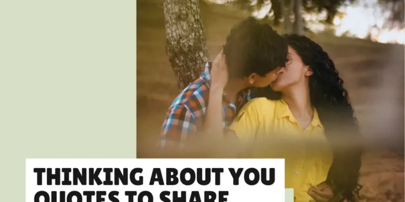 Thinking About You Quotes to Share When Someone’s on Your Mind