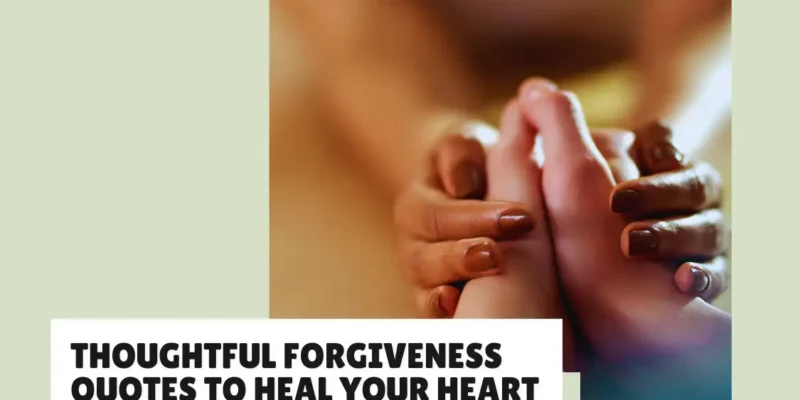 Inspirational Quotes About Forgiveness to Transform Your Mindset