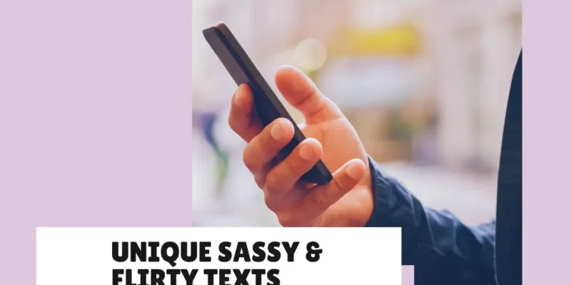27 Unique Sassy & Flirty Texts that Bring Confidence, Attitude, and a Playful Edge