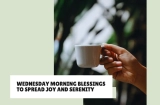 31 Peaceful Wednesday Morning Blessings to Spread Joy and Serenity