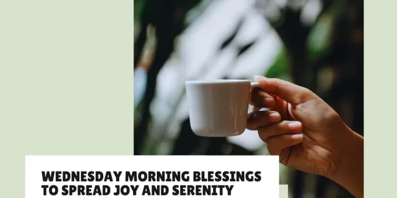 31 Peaceful Wednesday Morning Blessings to Spread Joy and Serenity