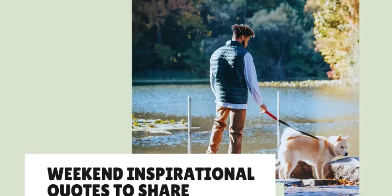 Weekend Inspirational Quotes to Share and Uplift