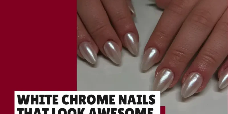 25 White Chrome Nails That Look Awesome