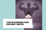 35 Powerful “You’re Stronger Than You Seem” Quotes to Uplift Your Spirit