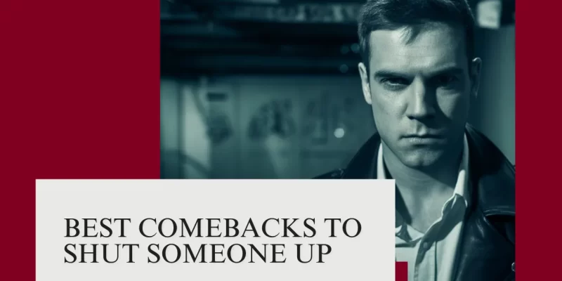 Best Comebacks to Shut Someone Up