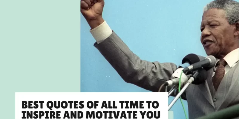 40 Best Quotes of All Time to Inspire and Motivate You
