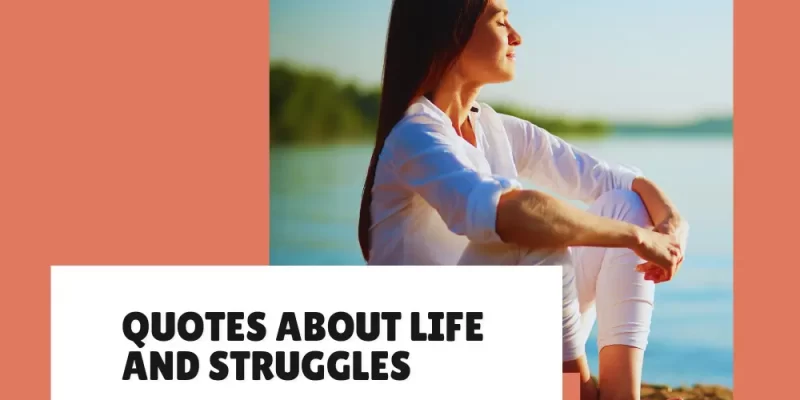 27 Inspirational Quotes About Life and Struggles to Keep You Going