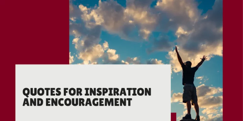 Inspiring and Encouraging Quotes to Lift Your Spirits