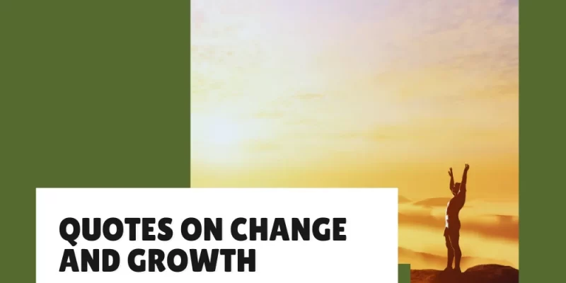 Best Quotes on Change and Growth