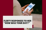 Flirty Responses to “How Was Your Day?” from a Girl
