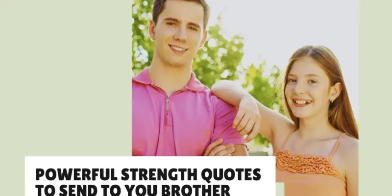 Strength Quotes for Your Brother to Lift Him Up