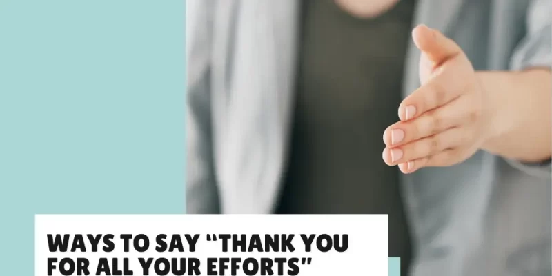 25 Ways to Say “Thank You for All Your Efforts”