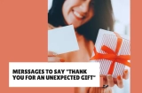27+ Unique Merssages to Say “Thank You for an Unexpected Gift”
