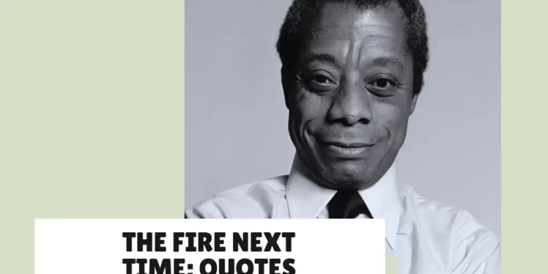 The Fire Next Time: Quotes That Make You Think, Feel, and Reflect