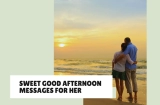 Good Afternoon Messages for Her (Love Notes)