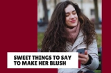 32+ Sweet Things to Say to Your Girlfriend to Make Her Blush